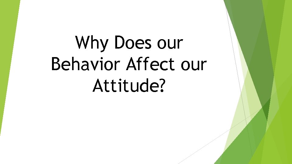 Why Does our Behavior Affect our Attitude? 