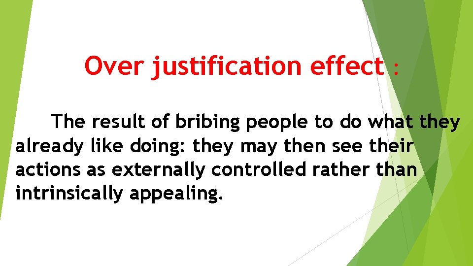 Over justification effect : The result of bribing people to do what they already