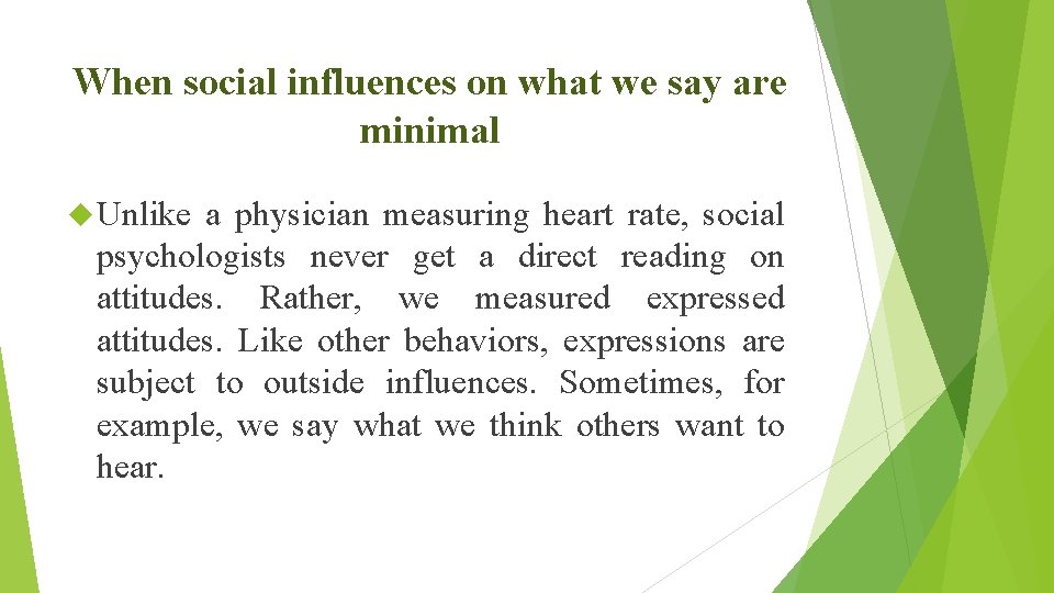 When social influences on what we say are minimal Unlike a physician measuring heart
