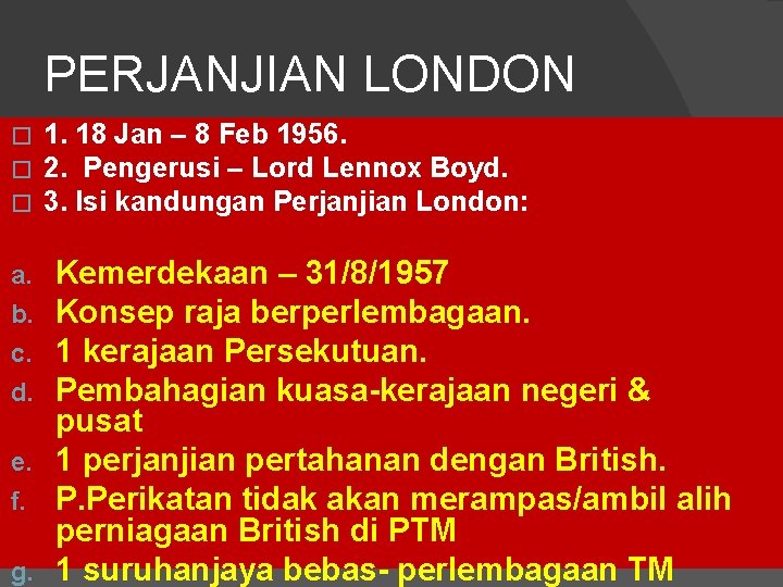 PERJANJIAN LONDON � � � 1. 18 Jan – 8 Feb 1956. 2. Pengerusi