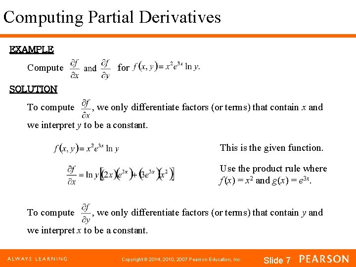 Computing Partial Derivatives EXAMPLE Compute for SOLUTION To compute , we only differentiate factors