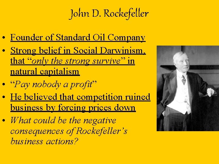 John D. Rockefeller • Founder of Standard Oil Company • Strong belief in Social