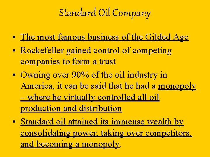 Standard Oil Company • The most famous business of the Gilded Age • Rockefeller