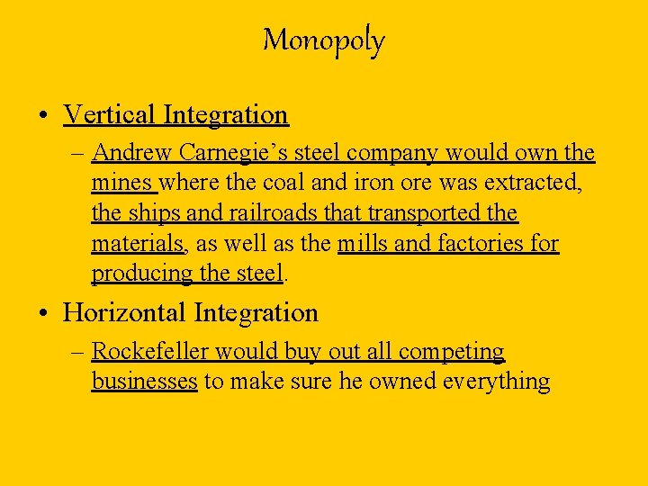 Monopoly • Vertical Integration – Andrew Carnegie’s steel company would own the mines where