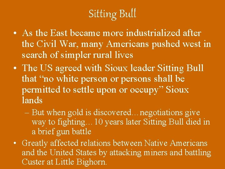Sitting Bull • As the East became more industrialized after the Civil War, many
