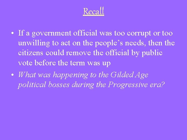 Recall • If a government official was too corrupt or too unwilling to act