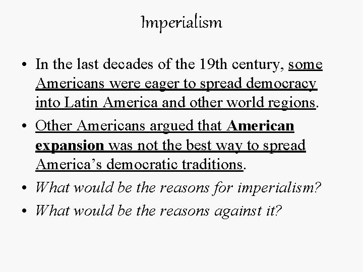 Imperialism • In the last decades of the 19 th century, some Americans were
