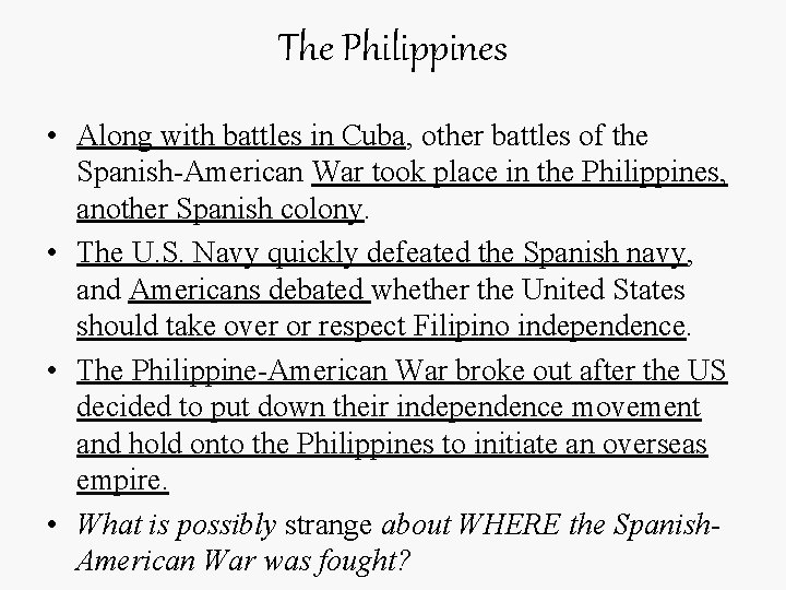 The Philippines • Along with battles in Cuba, other battles of the Spanish-American War