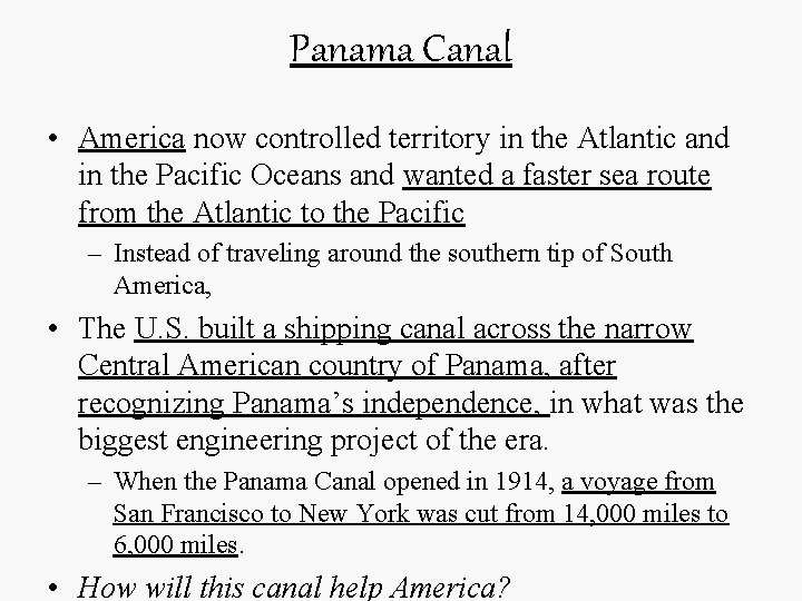 Panama Canal • America now controlled territory in the Atlantic and in the Pacific