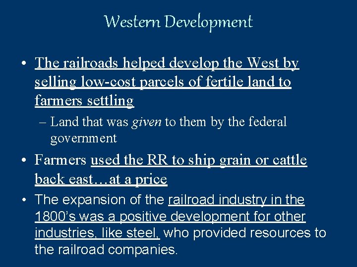 Western Development • The railroads helped develop the West by selling low-cost parcels of