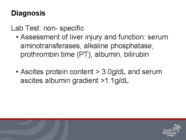 Diagnosis Lab Test: non- specific • Assessment of liver injury and function: serum aminotransferases,