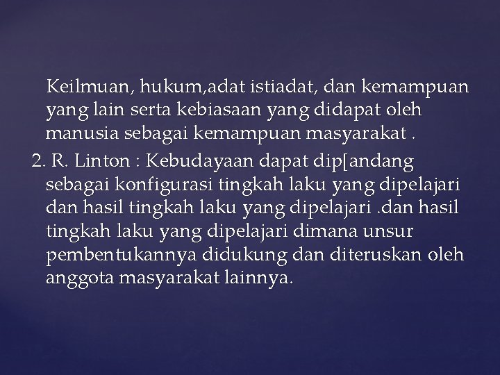 Keilmuan, hukum, adat istiadat, dan kemampuan yang lain serta kebiasaan yang didapat oleh manusia