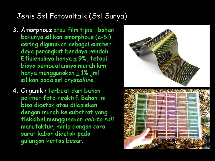 Jenis Sel Fotovoltaik (Sel Surya) 3. Amorphous atau film tipis : bahan bakunya silikon
