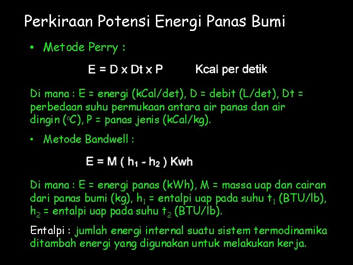 Perkiraan Potensi Energi Panas Bumi • Metode Perry : Di mana : E =
