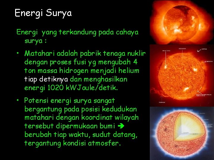 Energi Surya Energi yang terkandung pada cahaya surya : • Matahari adalah pabrik tenaga