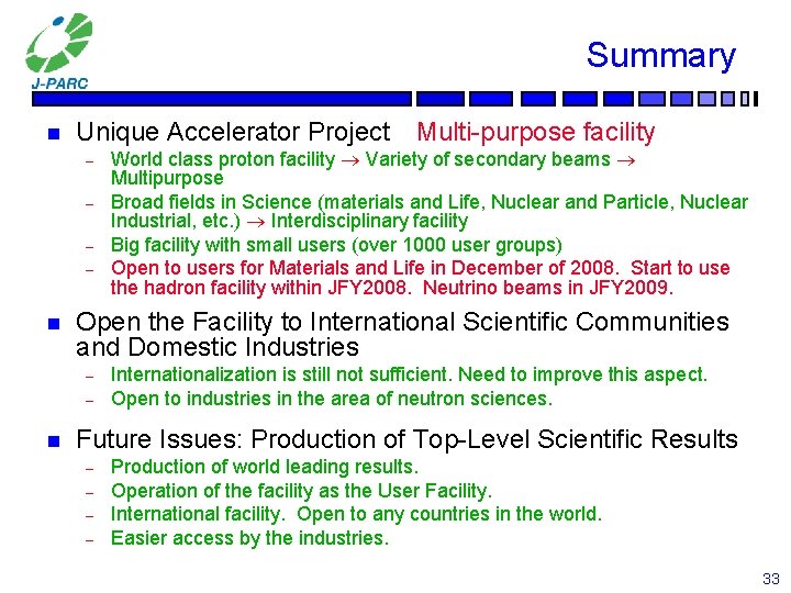 Summary n Unique Accelerator Project – – n World class proton facility Variety of