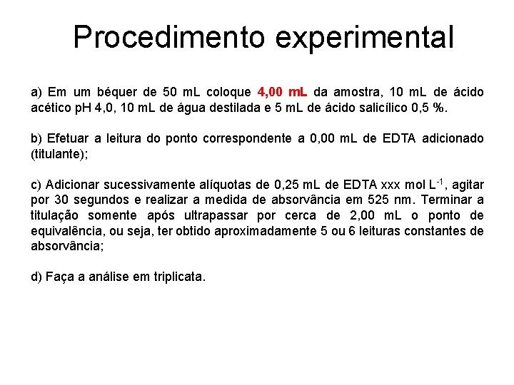 Procedimento experimental a) Em um béquer de 50 m. L coloque 4, 00 m.