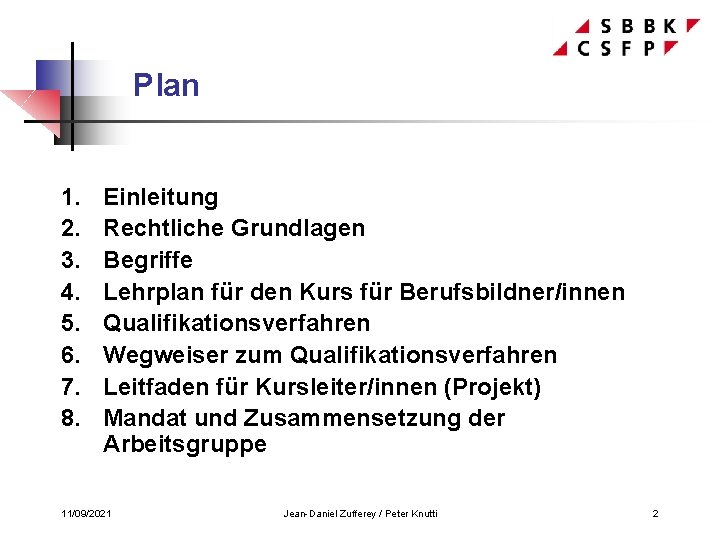 Plan 1. 2. 3. 4. 5. 6. 7. 8. Einleitung Rechtliche Grundlagen Begriffe Lehrplan