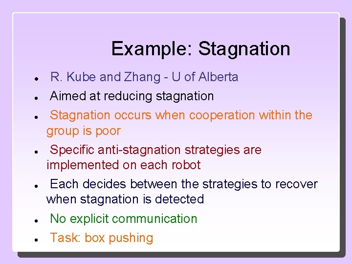 Example: Stagnation R. Kube and Zhang - U of Alberta Aimed at reducing stagnation