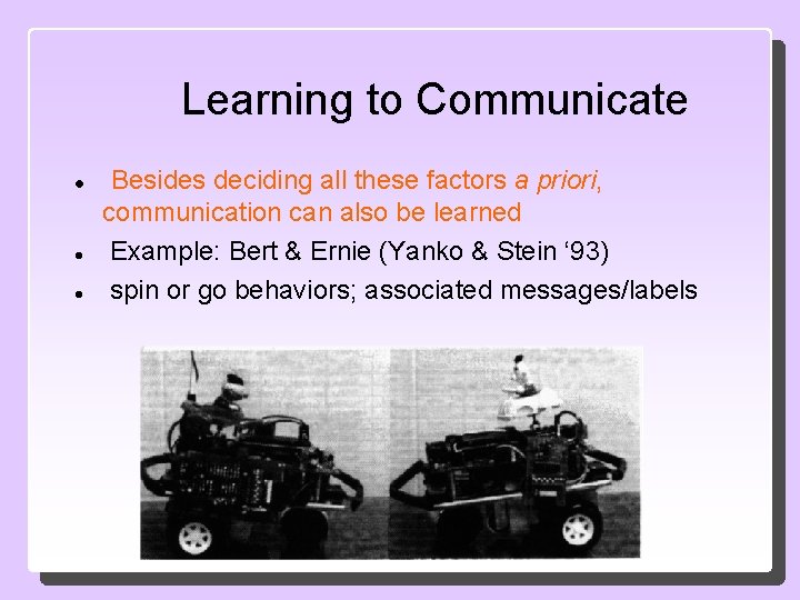 Learning to Communicate Besides deciding all these factors a priori, communication can also be