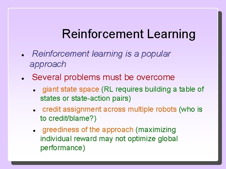 Reinforcement Learning Reinforcement learning is a popular approach Several problems must be overcome giant