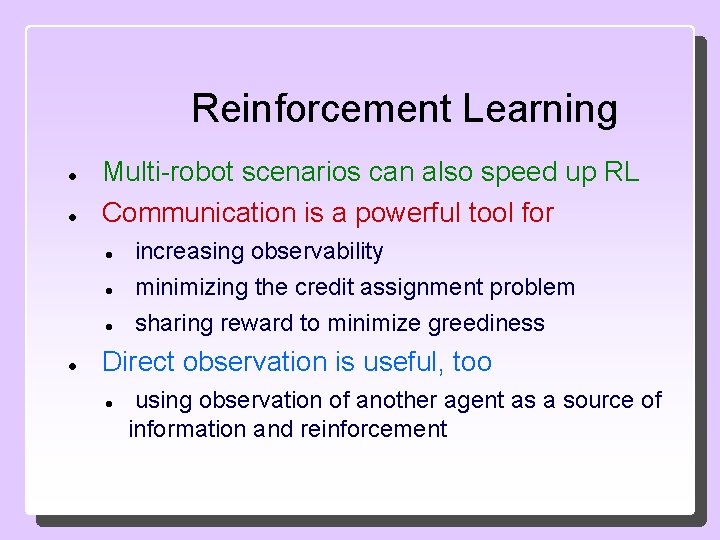 Reinforcement Learning Multi-robot scenarios can also speed up RL Communication is a powerful tool