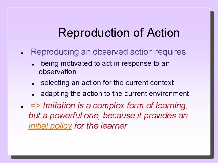 Reproduction of Action Reproducing an observed action requires being motivated to act in response