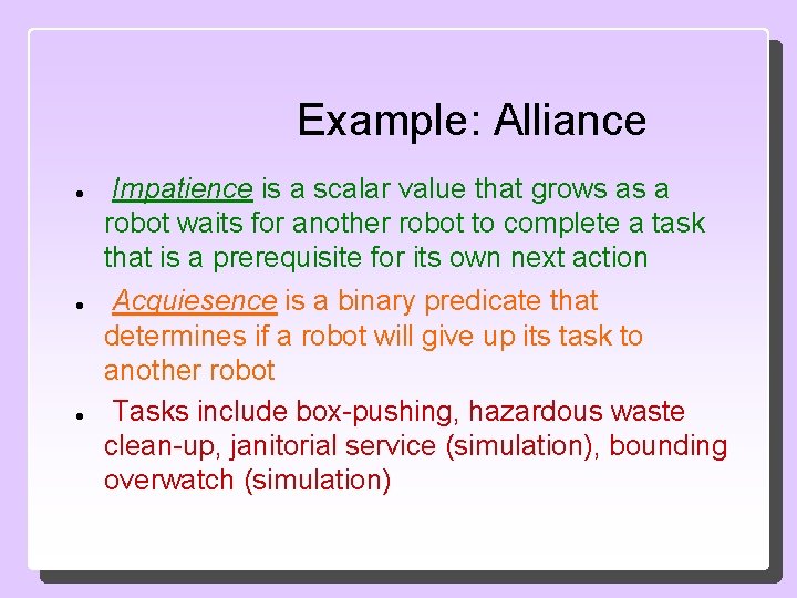 Example: Alliance Impatience is a scalar value that grows as a robot waits for