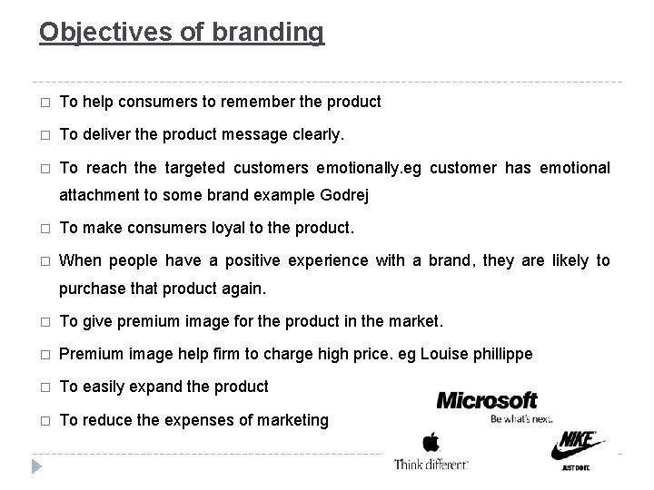 Objectives of branding � To help consumers to remember the product � To deliver