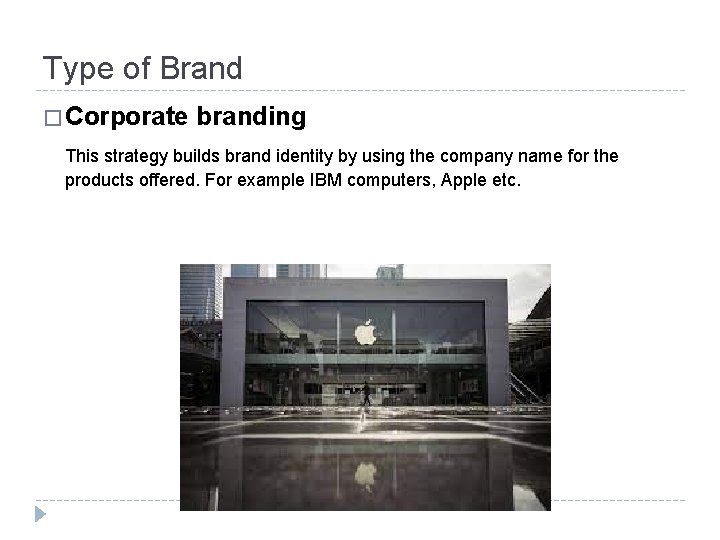 Type of Brand � Corporate branding This strategy builds brand identity by using the