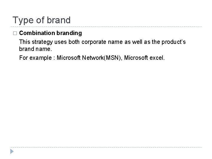 Type of brand � Combination branding This strategy uses both corporate name as well