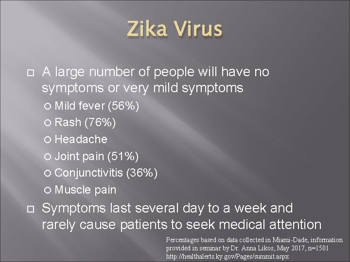 Zika Virus A large number of people will have no symptoms or very mild