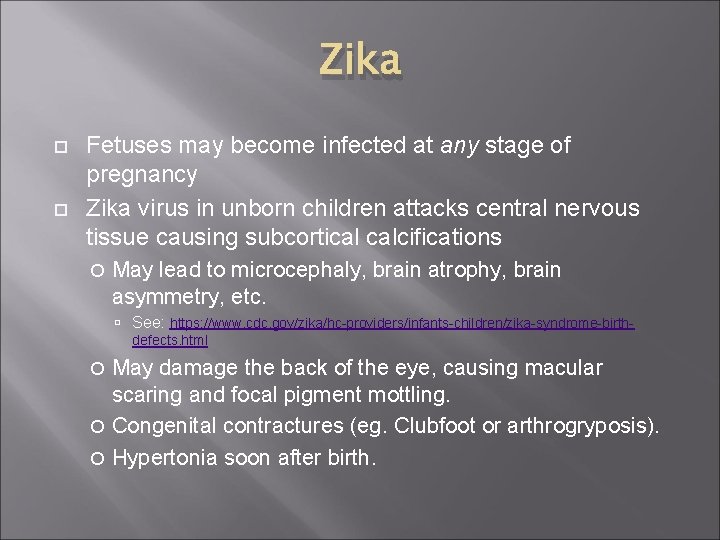 Zika Fetuses may become infected at any stage of pregnancy Zika virus in unborn