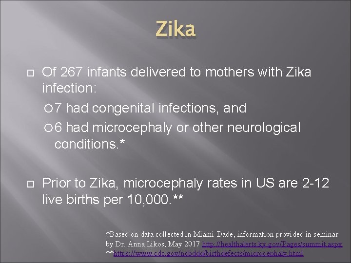 Zika Of 267 infants delivered to mothers with Zika infection: 7 had congenital infections,
