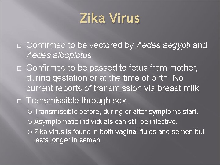 Zika Virus Confirmed to be vectored by Aedes aegypti and Aedes albopictus Confirmed to