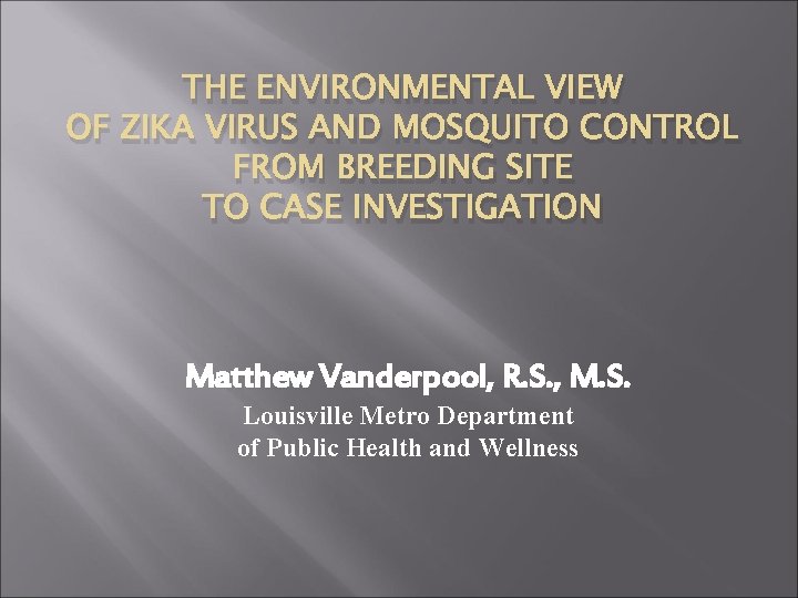 THE ENVIRONMENTAL VIEW OF ZIKA VIRUS AND MOSQUITO CONTROL FROM BREEDING SITE TO CASE