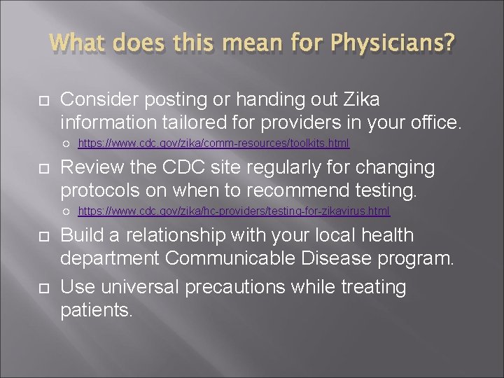 What does this mean for Physicians? Consider posting or handing out Zika information tailored