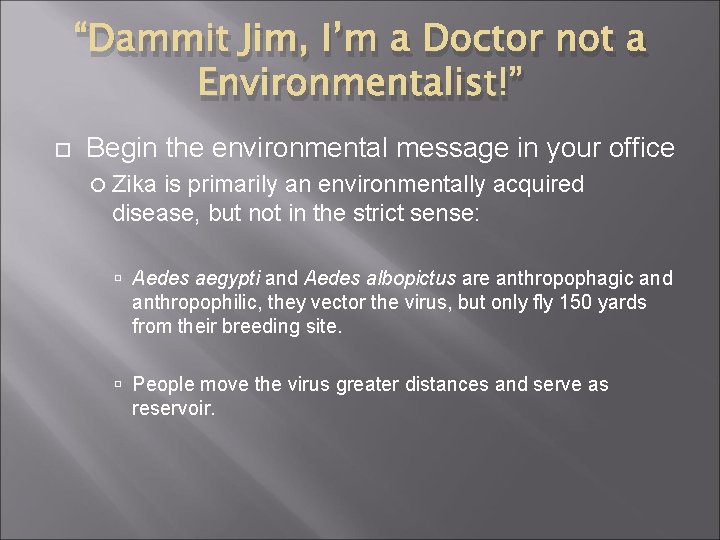 “Dammit Jim, I’m a Doctor not a Environmentalist!” Begin the environmental message in your