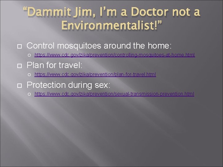 “Dammit Jim, I’m a Doctor not a Environmentalist!” Control mosquitoes around the home: Plan