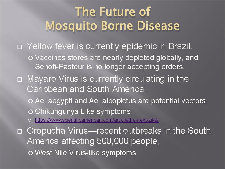The Future of Mosquito Borne Disease Yellow fever is currently epidemic in Brazil. Vaccines