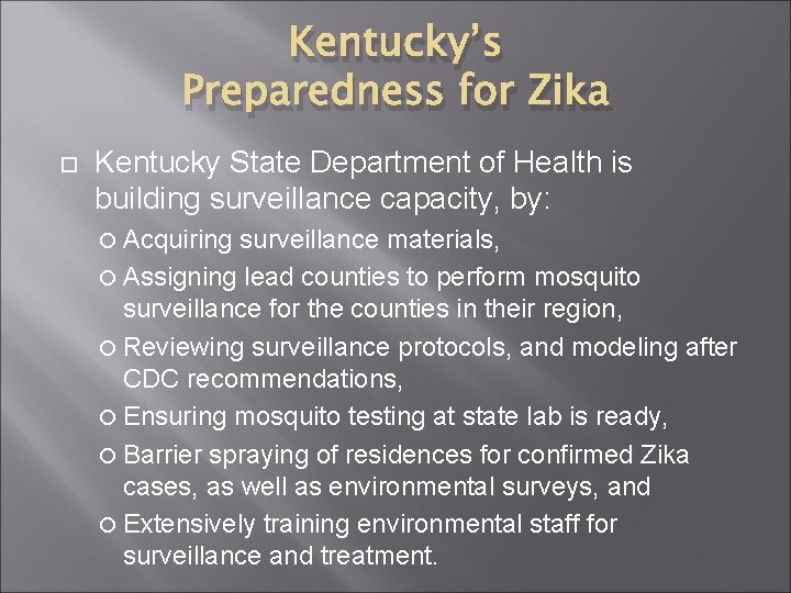 Kentucky’s Preparedness for Zika Kentucky State Department of Health is building surveillance capacity, by: