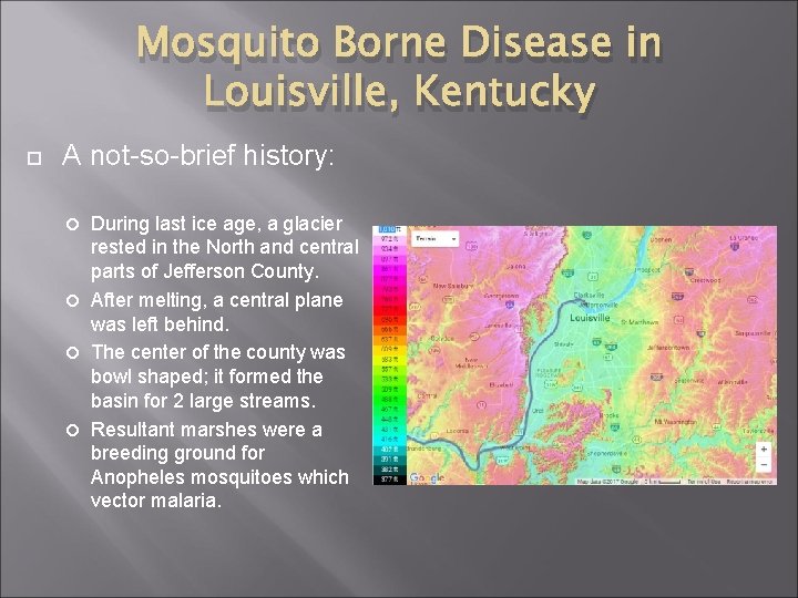 Mosquito Borne Disease in Louisville, Kentucky A not-so-brief history: During last ice age, a