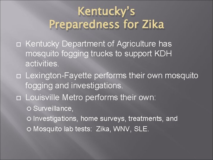 Kentucky’s Preparedness for Zika Kentucky Department of Agriculture has mosquito fogging trucks to support