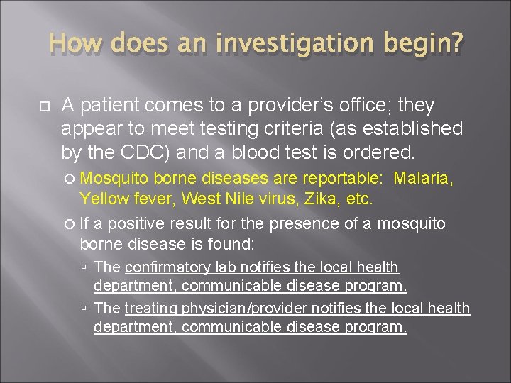 How does an investigation begin? A patient comes to a provider’s office; they appear