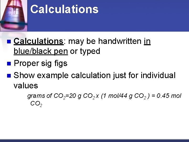 Calculations: may be handwritten in blue/black pen or typed n Proper sig figs n
