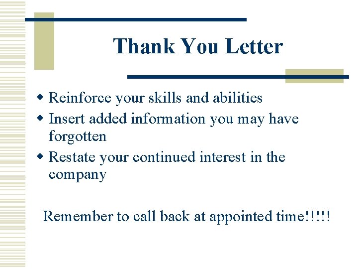 Thank You Letter w Reinforce your skills and abilities w Insert added information you