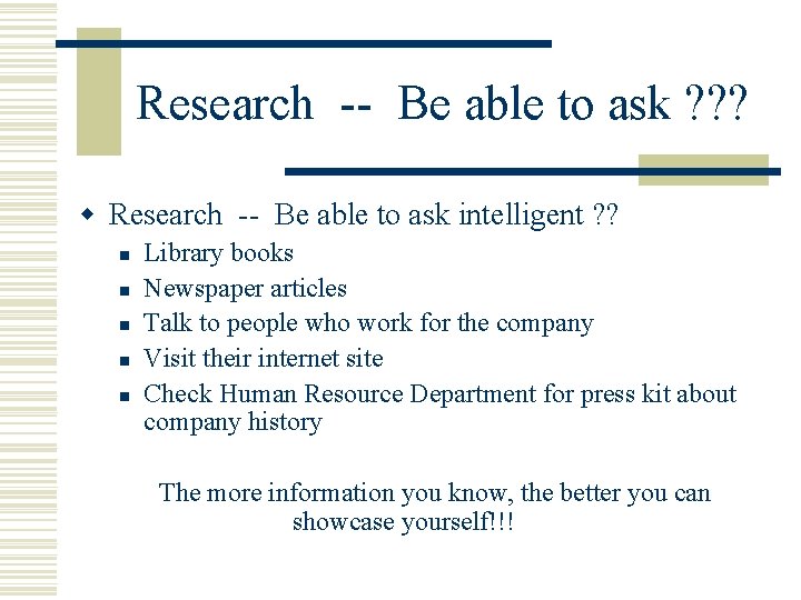 Research -- Be able to ask ? ? ? w Research -- Be able