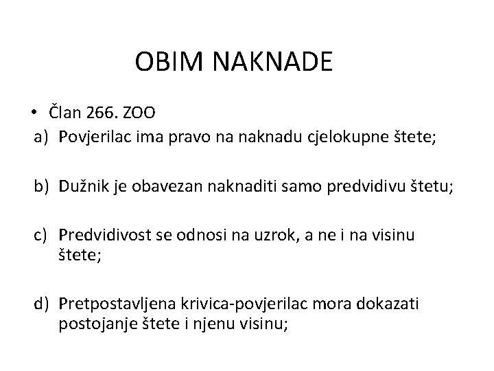 OBIM NAKNADE • Član 266. ZOO a) Povjerilac ima pravo na naknadu cjelokupne štete;