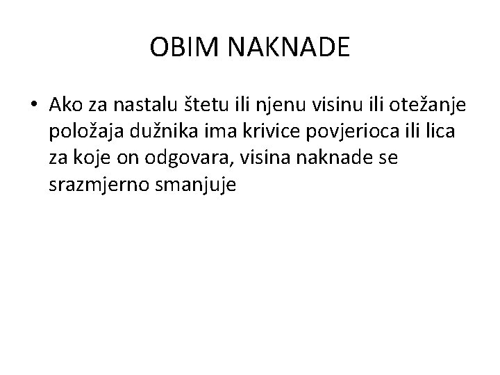 OBIM NAKNADE • Ako za nastalu štetu ili njenu visinu ili otežanje položaja dužnika