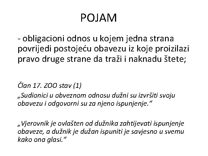 POJAM - obligacioni odnos u kojem jedna strana povrijedi postojeću obavezu iz koje proizilazi